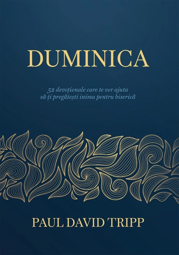 duminica Duminica - 52 devoționale care te vor ajuta să-ți pregătești inima pentru biserică