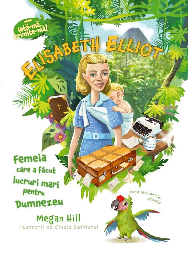 Elisabeth Elliot (Seria: Iata-ma, trimite-ma!)