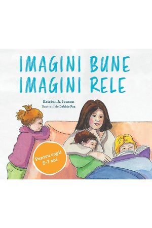 imagini_bune_imagini_rele_-_copii_1_1 Imagini bune, imagini rele. Un plan simplu pentru a proteja copiii de pornografie - Pentru copii 5-7 ani