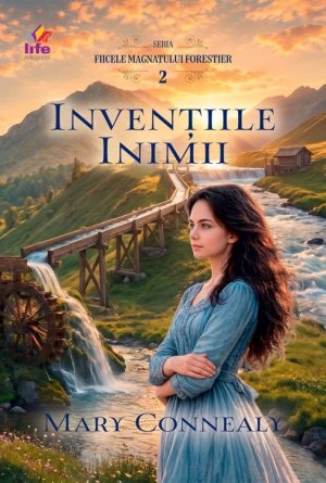 Invențiile inimii. Seria Fiicele magnatului forestier vol. 2