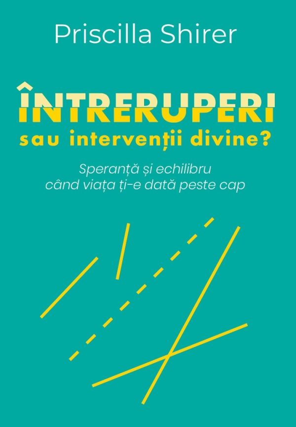 Întreruperi sau intervenții divine? Speranță și echilibru când viața ți-e dată peste cap