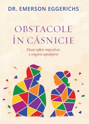 Obstacole în căsnicie: Două suflete imperfecte, o singură capodoperă