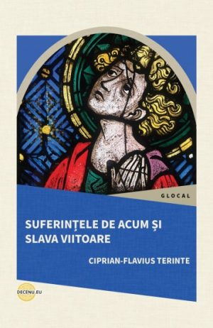 terinte Suferințele de acum și slava viitoare