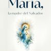 Maria, la madre del Salvador