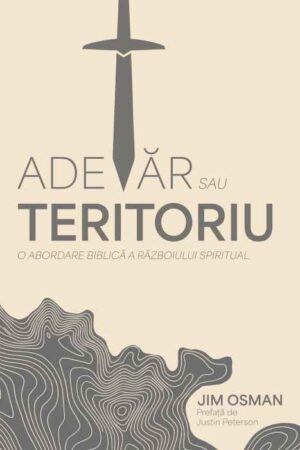 Adevar-sau-teritoriu Adevăr sau teritoriu. O abordare biblică a războiului spiritual