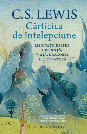 lewis Cărticica de înțelepciune: Meditații despre credință, viață, dragoste și literatură